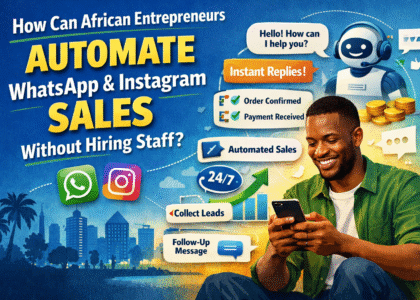 How can African entrepreneurs automate WhatApp and Instagram sales without hiring staffs?